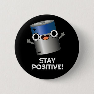 Stay Positive Funny Battery Pun Dark BG 2 Inch Round Button
