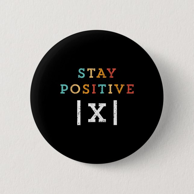 Stay Positive Funny Math Teacher Student School  2 Inch Round Button (Front)