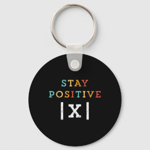 Stay Positive Funny Math Teacher Student School Keychain