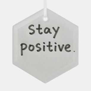 Stay positive glass ornament
