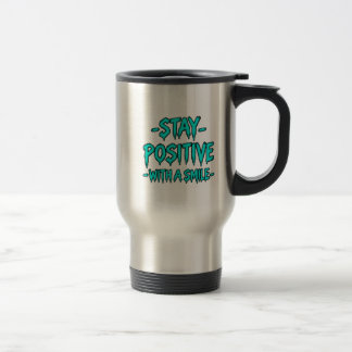 Stay Positive – Inspirational Motivational Travel Mug