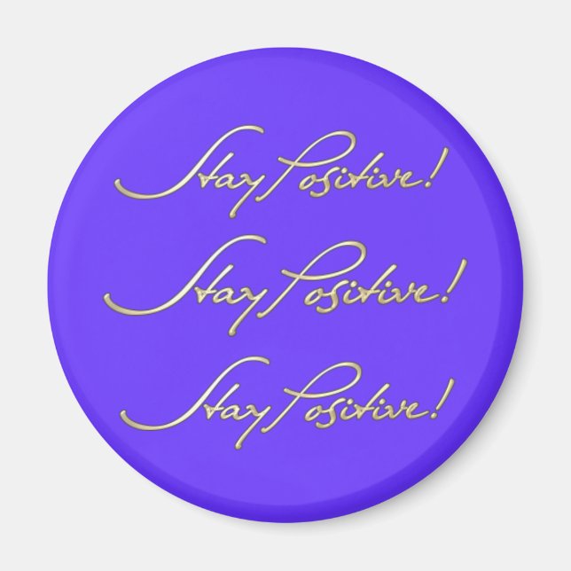 Stay Positive! Magnet (Front)