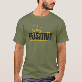 Stay Positive – Minimalist Inspirational Quote | T-Shirt