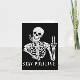Stay Positive Never Better Skeleton Fun Halloween Card