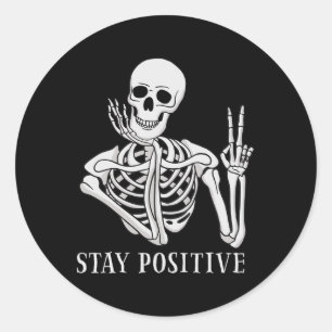 Stay Positive Never Better Skeleton Fun Halloween Classic Round Sticker