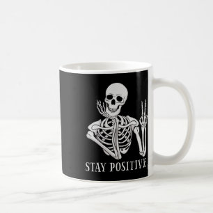 Stay Positive Never Better Skeleton Fun Halloween  Coffee Mug