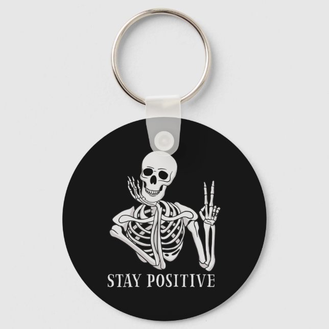 Stay Positive Never Better Skeleton Fun Halloween  Keychain (Front)