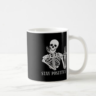 Stay Positive Never Better Skeleton Funny Hallowee Coffee Mug