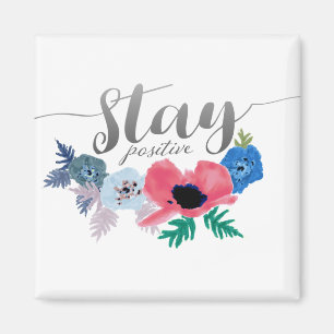 Stay Positive Script Text Flowers Magnet