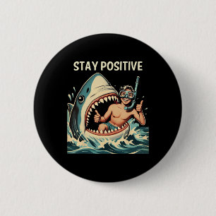 Stay Positive Shark Funny  2 Inch Round Button