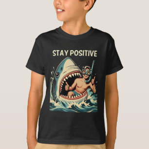 Stay Positive Shark Funny T-Shirt