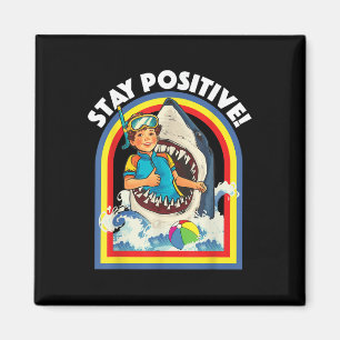 Stay Positive - Shark Lover Wildlife Ocean Sea Ani Magnet