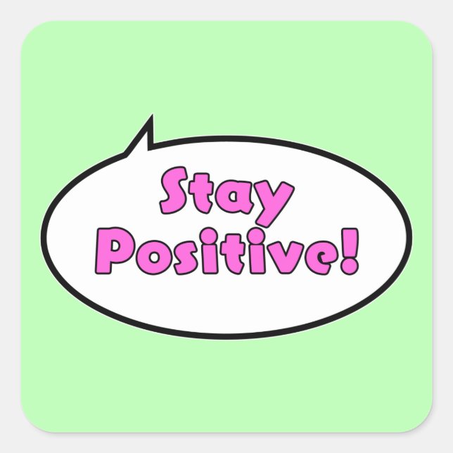 Stay Positive! Square Sticker (Front)