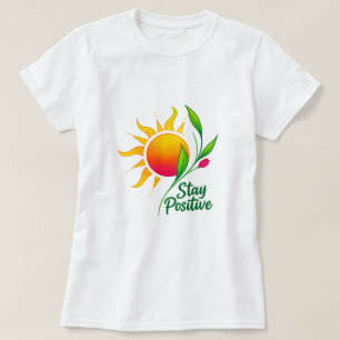 Stay Positive Sun and Flower Motivational T-Shirt 