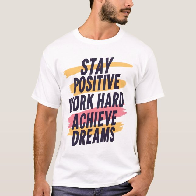 Stay Positive T-Shirt – Motivational Quote Tee (Front)