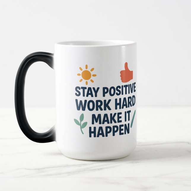 Stay Positive, Work Hard, Make It Happen Magic Mug (Left)