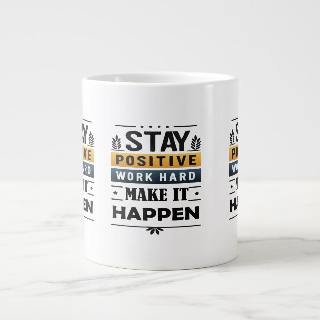 Stay Positive, Work Hard, Make It Happen Mug (Front)
