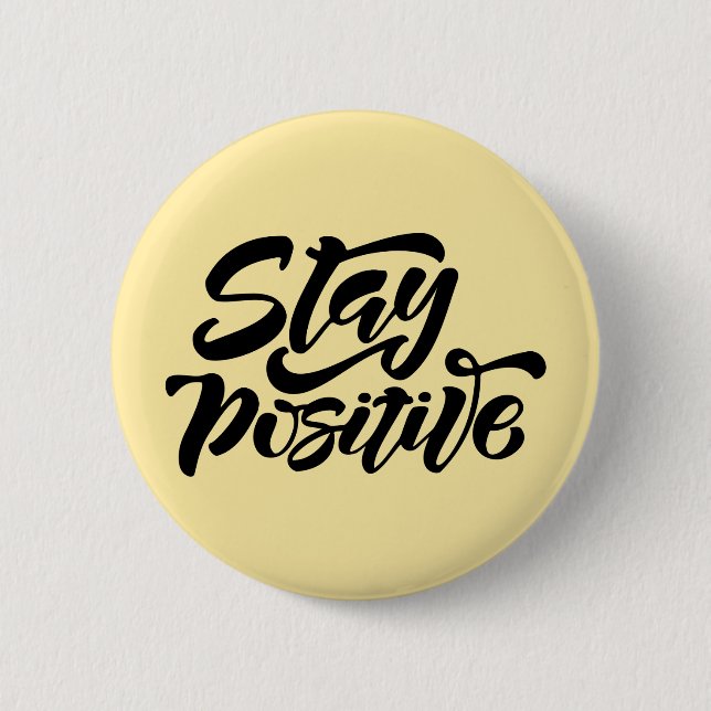 Stay Positive Yellow 2 Inch Round Button (Front)