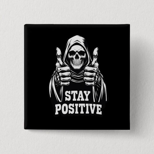 Stay Positve 2 Inch Square Button (Front)