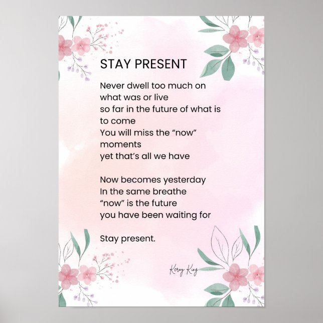 Stay Present - Motivational Uplifting Poem  Poster (Front)