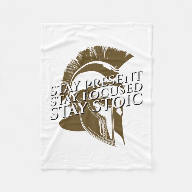 Stay Present Stay Focused Stay Stoic Stoic Quote P Fleece Blanket (Front)