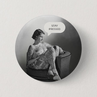 “Stay Pressed” Vintage Tattooed Lady 2 Inch Round Button