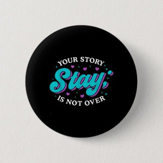 Stay Prevention Awareness Mental Health Support 2 Inch Round Button