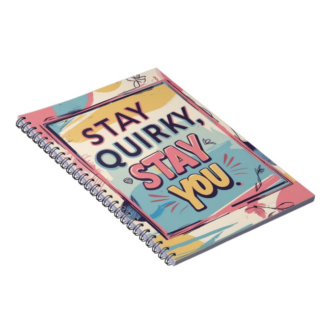 Stay Quirky Stay You Colourful Spiral Notebook (Right Side)