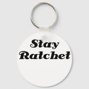 Stay Ratchet Keychain