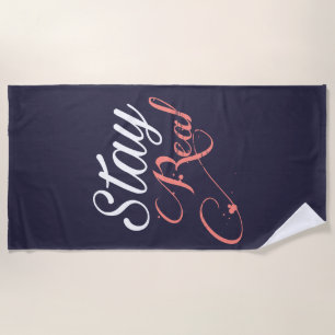Stay Real Beach Towel