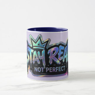 Stay Real Not Perfect | Inspirational Mug