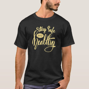 Stay Safe And Healthy Lifestyle Quote T-Shirt