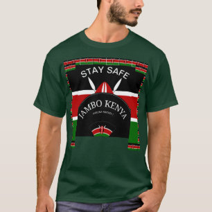 Stay Safe Be Safe and Keep Safe Kenya Apparel T-Shirt