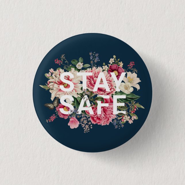 Stay Safe Floral Typography 1 Inch Round Button (Front)