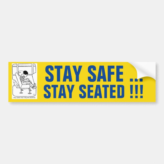 STAY SAFE...STAY SEATED!!! School Bus sign/sticker Bumper Sticker (Front)