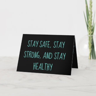 Stay Safe, Stay Strong, And Stay Healthy. Card