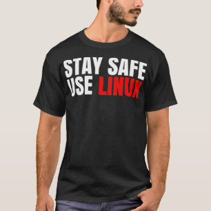Stay Safe Use Linu Funny Open Source T-Shirt