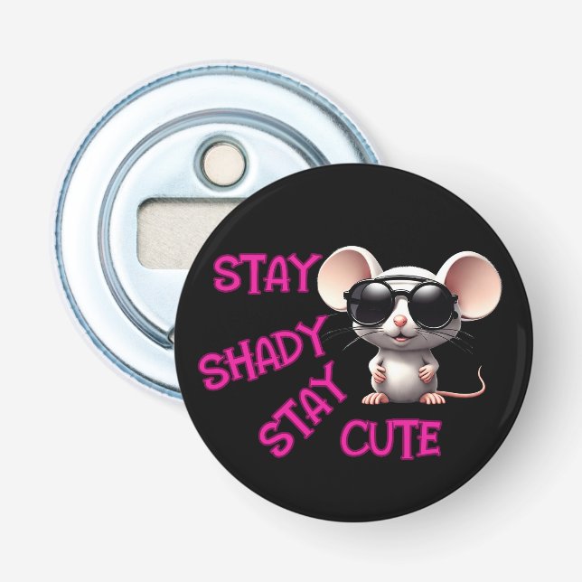  Stay Shady, Stay Cute Mouse Bottle Opener (Front)