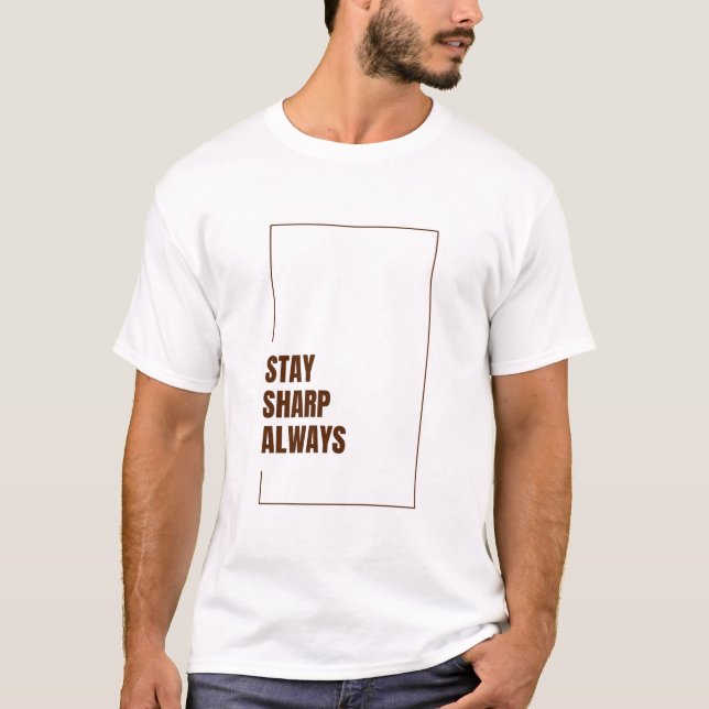 STAY SHARP ALWAYS T-Shirt (Front)
