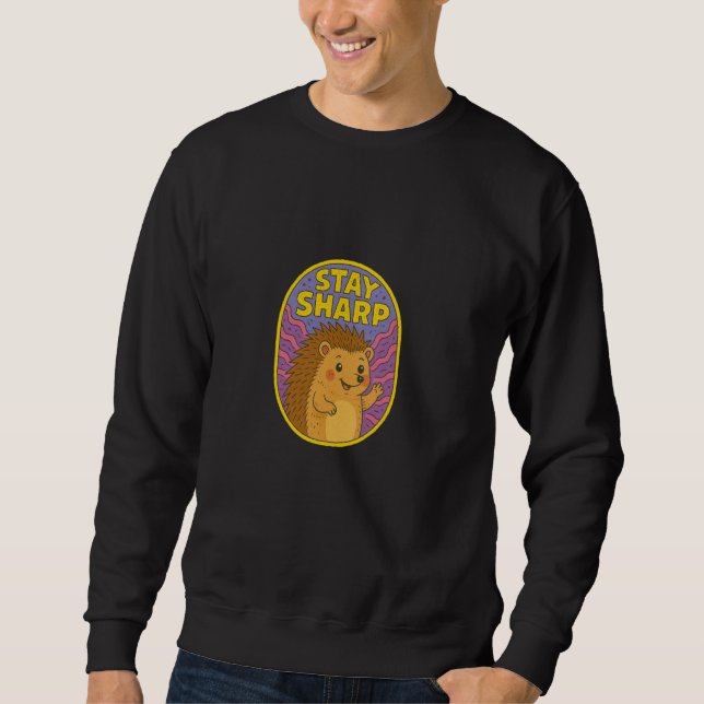 Stay Sharp Cute Hedgehog Art Fun Teachers Artwork Sweatshirt (Front)