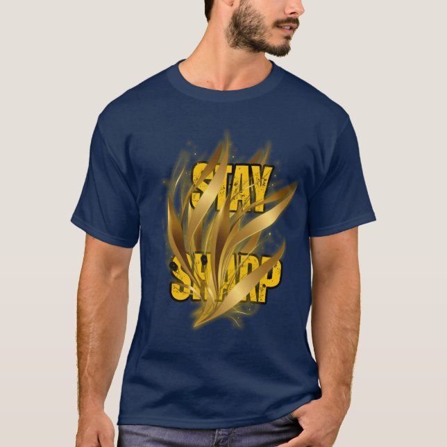 Stay Sharp Gold Design T-Shirt – Urban Style (Front)