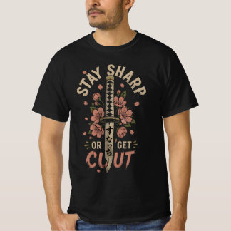 Stay Sharp Or Get Cut Katana Art T-Shirt