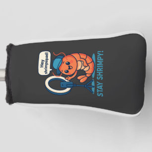 Stay Shrimpy Prawn for Shrimp Squad Shrimp Lover Golf Head Cover