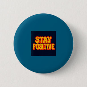 Stay Sitive Motivational Retro Tygraphy  2 Inch Round Button