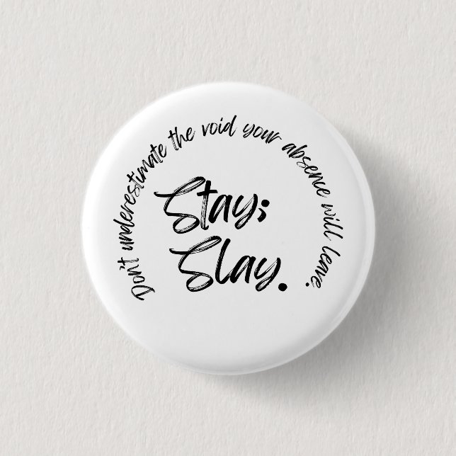 Stay. Slay 1 Inch Round Button (Front)