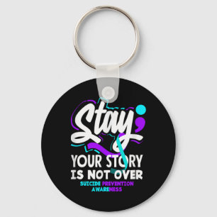 Stay Story Is Not Over Suicide Prevention Keychain