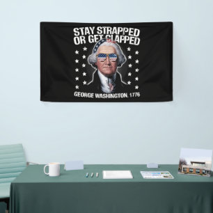 Stay Strapped Or Get Clapped George Washington  Banner