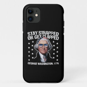 Stay Strapped Or Get Clapped George Washington iPhone 11 Case