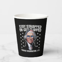 Stay Strapped Or Get Clapped George Washington