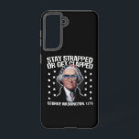 Stay Strapped Or Get Clapped George Washington  Samsung Galaxy Case<br><div class="desc">Stay Strapped Or Get Clapped George Washington 4th of July</div>